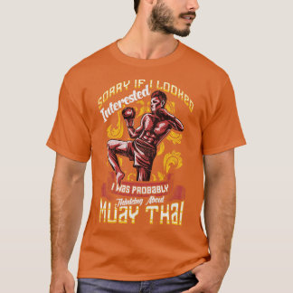 Funny Sorry, ich dachte über Muay Thai Pun 1 T-Shirt