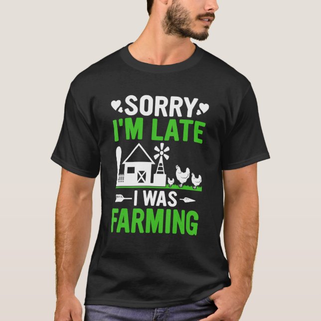 Funny Sorry I'm Late I was Farming Tractors Funny  T-Shirt (Vorderseite)