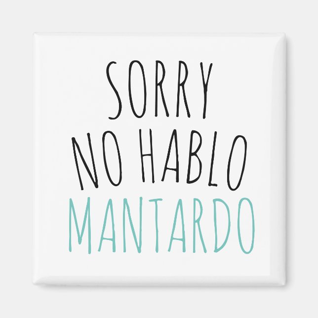 Funny Sorry No Hablo Mantardo Magnet (Vorne)