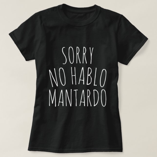 Funny Sorry NO Hablo Mantardo T - Shirt (Design vorne)
