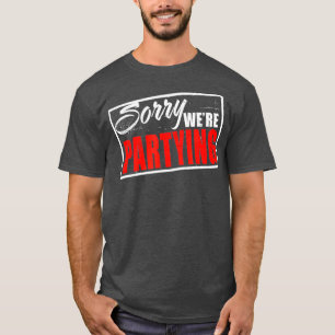 Funny Sorry waren Partys lustiges Beach Party T-Shirt