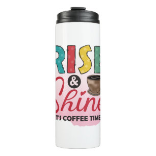 Funny Spaß Coffee Quotes Rise und Shine Thermosbecher