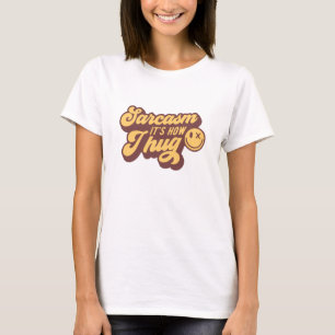 Funny Spaß Sarcasm ist, wie ich umarme T-Shirt