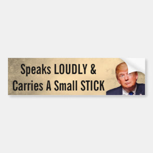 Funny "Speaks Louly & Carries a Small Stick" Autoaufkleber