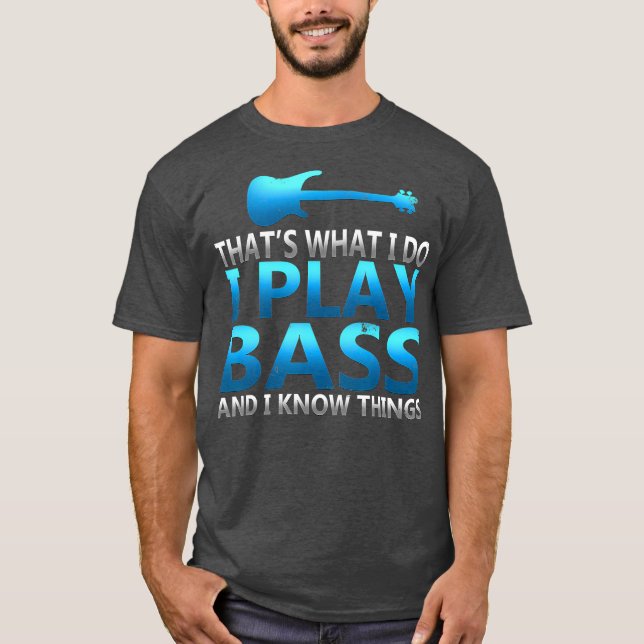 Funny spiele ich Bass und ich kenne die Dinge Rock T-Shirt (Vorderseite)