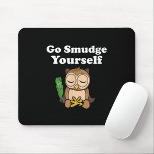 Funny Spiritual Go Smudge Sie selbst Owl Meditiere Mousepad