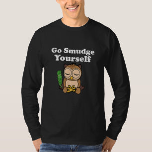 Funny Spiritual Go Smudge Sie selbst Owl Meditiere T-Shirt