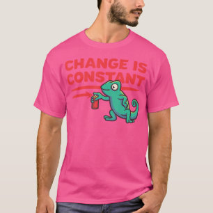 Funny Spraypainting Chameleon Change ist konstant T-Shirt
