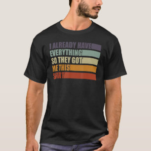 Funny Sprichwort habe ich schon alles, damit sie j T-Shirt