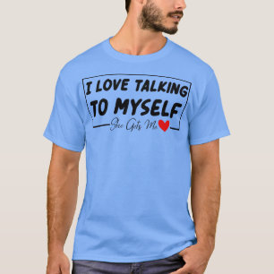Funny Sprichwort I Liebe mit mir reden sie bringt  T-Shirt