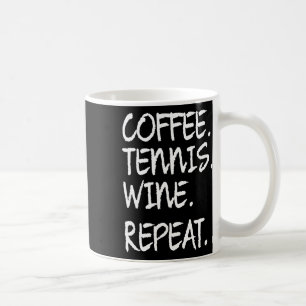 Funny Sprichwort Kaffee Tennis Wein Wiederholung F Kaffeetasse
