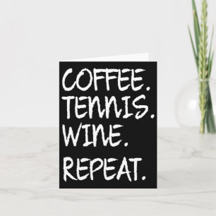 Funny Sprichwort Kaffee Tennis Wein Wiederholung F Karte