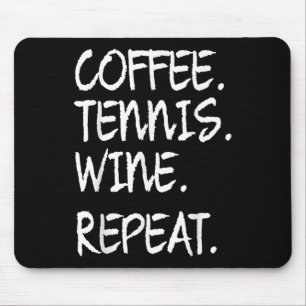 Funny Sprichwort Kaffee Tennis Wein Wiederholung F Mousepad
