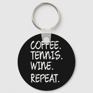 Funny Sprichwort Kaffee Tennis Wein Wiederholung F Schlüsselanhänger