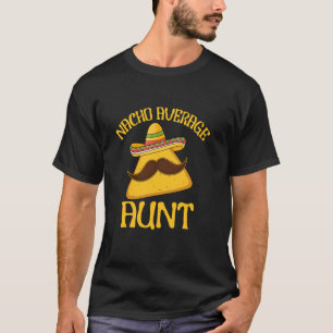 Funny Sprichwort Nacho Durchschnittliche Traumreis T-Shirt