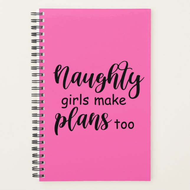 Funny Sprichwort Naughty Girls machen Pläne auch Planer (Vorderseite)