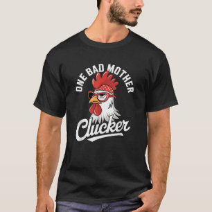 Funny Sprichwort One Bad Mother Clucker Chicken Jo T-Shirt