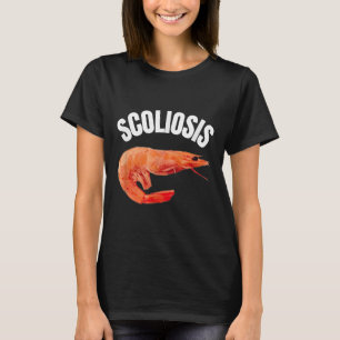 Funny Sprichwort Scoliose Shrimp Meme Doctor Fun I T-Shirt