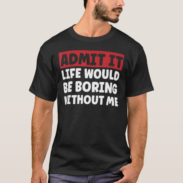 Funny Sprichwort Shirt geben zu, es Leben wäre lan (Vorderseite)