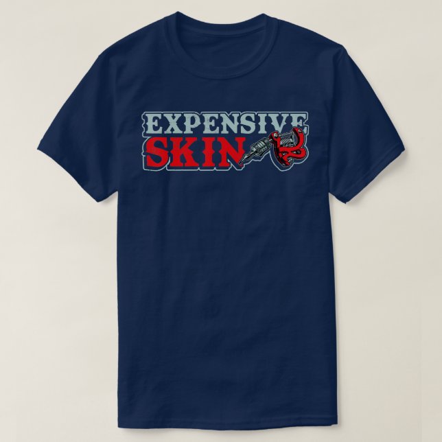 Funny Sprichwort Tattoo Artist Expensionierte Haut T-Shirt (Design vorne)