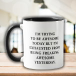 Funny Sprichwort versucht, Phantastisch zu sein he Tasse<br><div class="desc">Die sonnige Tasse mit dem Sprichwort "Ich versuche heute phantastisch zu sein,  aber ich bin erschöpft,  weil ich gestern so phantastisch war." Funny Unique Idea,  perfekt für jeden Geburtstag,  Weihnachten,  Feiern oder einfach,  weil Sie Ihren Lieben sagen müssen,  wie viel Ihnen wichtig ist.</div>