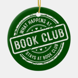Funny Sprichwort Was passiert im Book Club Keramik Ornament