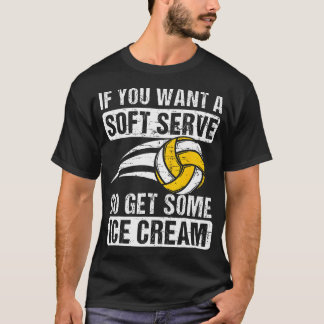 Funny Sprichwort, wenn Sie ein Soft Serve Volleyba T-Shirt