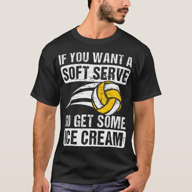 Funny Sprichwort, wenn Sie ein Soft Serve Volleyba T-Shirt (Vorderseite)