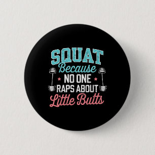 Funny Squat, weil niemand über kleine Hintern Rap Button