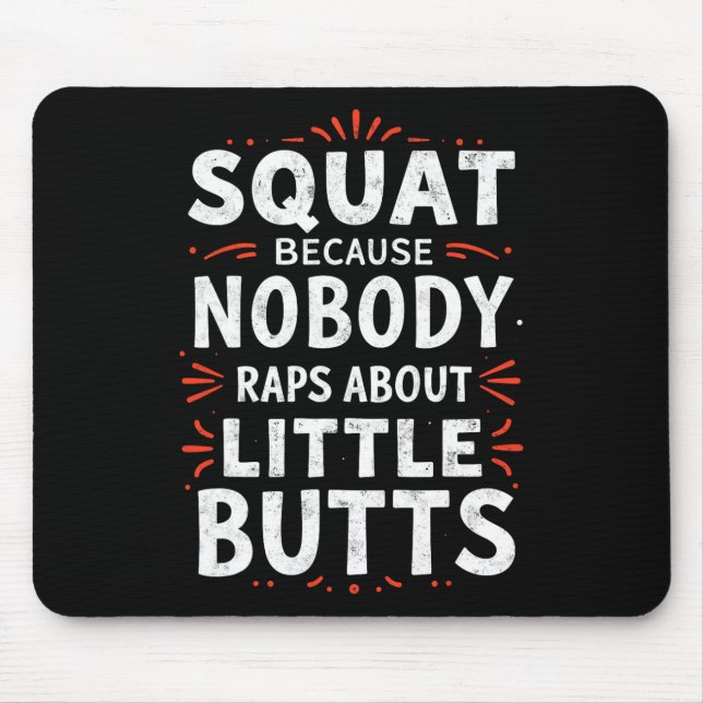 Funny Squat, weil niemand über kleine Hintern Rap Mousepad (Vorne)