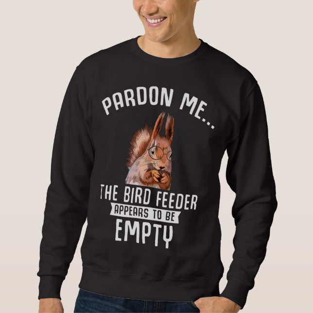 Funny Squirrel Empty Bird Feeder Squirrels Sweatshirt (Vorderseite)