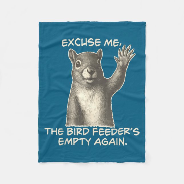 Funny Squirrel Excuse Me The Bird Feeder Is Empty  Fleecedecke (Vorderseite)