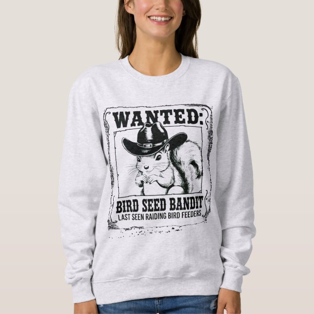 Funny Squirrel Wanted Poster | Bird Seed Bandit Co Sweatshirt (Vorderseite)