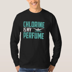 Funny Sschwimmen Schwimmer Chlor ist mein Parfüm s T-Shirt