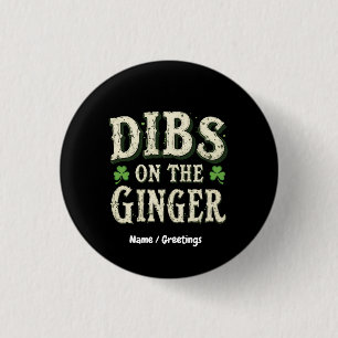Funny St. Patrick's Day "Dibs on the Ginger" Button