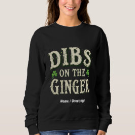 Funny St. Patrick's Day "Dibs on the Ginger" Sweatshirt