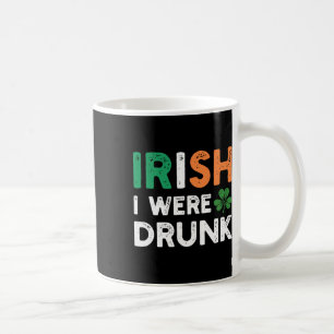 Funny St Patricks Day Drinken Irish Ich war Betrun Kaffeetasse