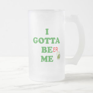 Funny St. Patrick's Day Irish Gotta Be Me Beer Me Mattglas Bierglas