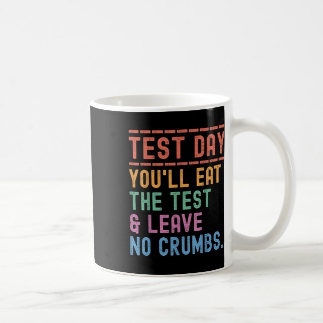 Funny Staat Testing Day Motivation Sie essen die Kaffeetasse (Rechts)