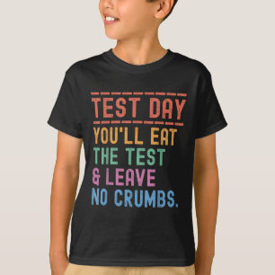 Funny Staat Testing Day Motivation Sie essen die T-Shirt