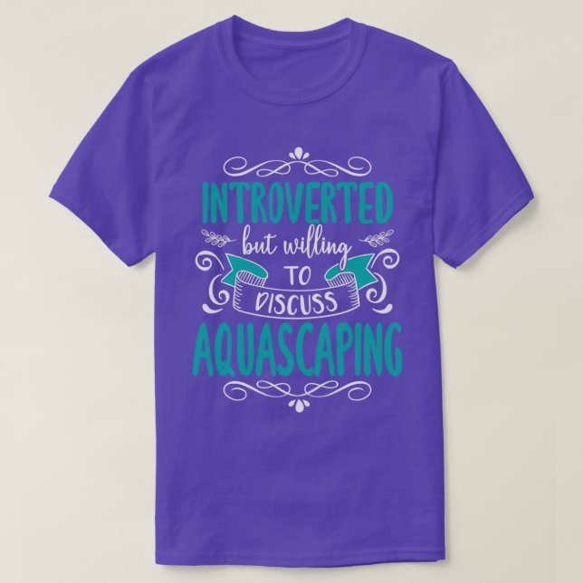 Funny stellte Aquascaping Zitat vor T-Shirt (Design vorne)