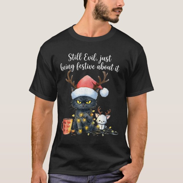 Funny Still Evil Just Being Festive About It Cat C T-Shirt (Vorderseite)