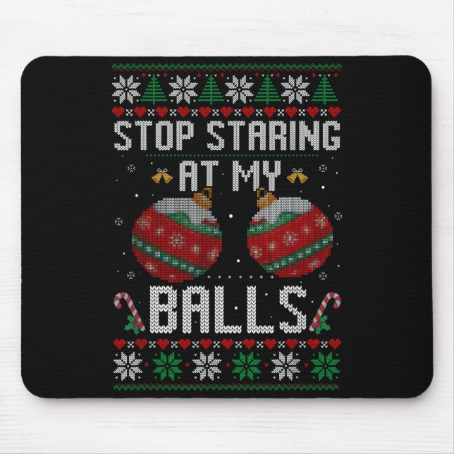 Funny Stop Staring At My Ornament Ugly Christmas  Mousepad (Vorne)