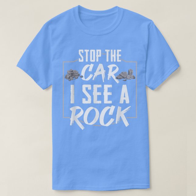 Funny Stopp Auto Ich sehe einen Rock Geologist Roc T-Shirt (Design vorne)