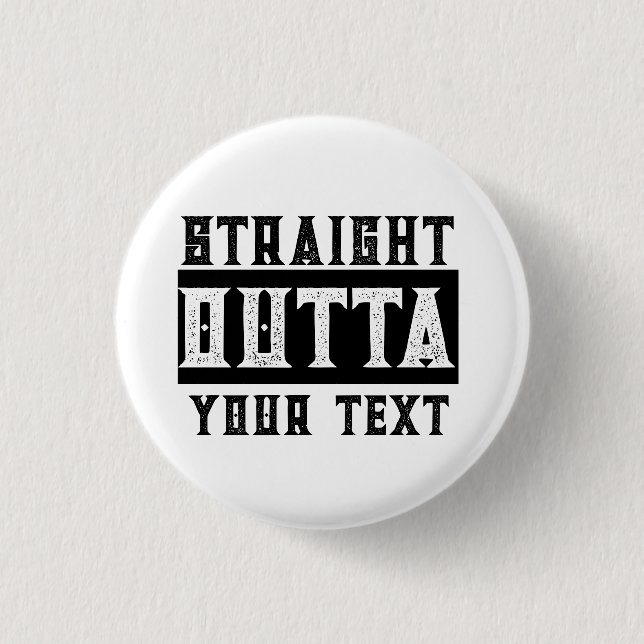 Funny 'Straight Outta Your Text' Button (Vorderseite)