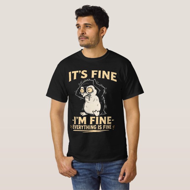 Funny Stressed Penguin - It's Fine I'm Fine  T-Shirt (Vorne ganz)