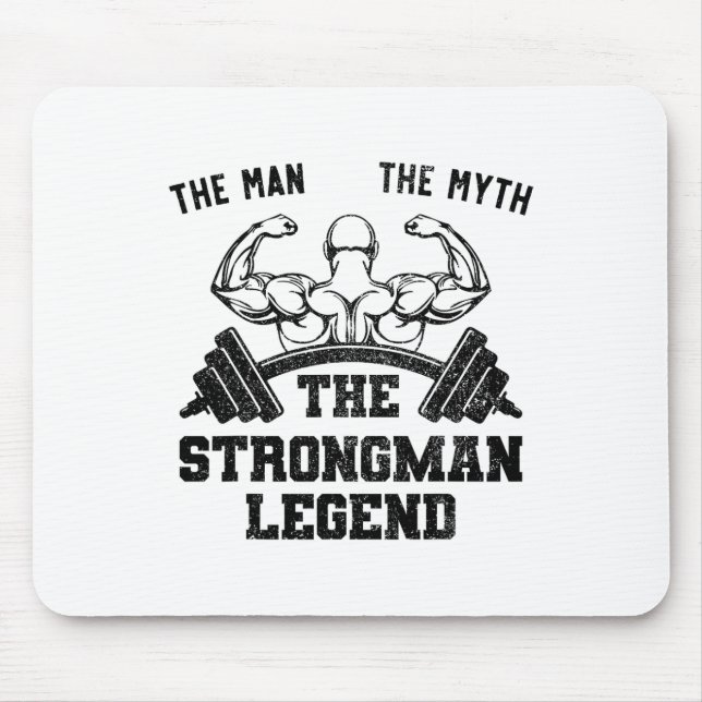 Funny Strongman The Man The Myth The Strongman Leg Mousepad (Vorne)