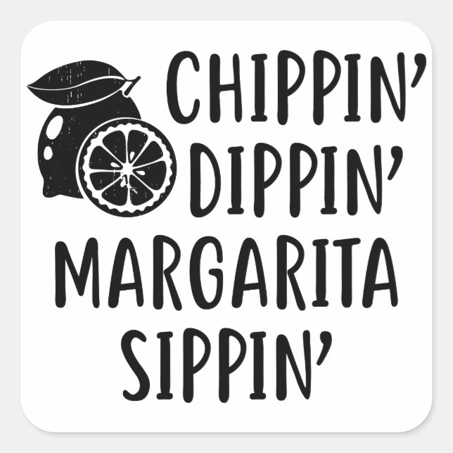 Funny Summer, Chippin Dippin Margarita Sippin Quadratischer Aufkleber (Vorderseite)