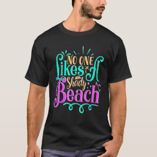 Funny Summer Quote I Shady Beach Sunshine Sommer T-Shirt
