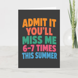 Funny Summer Vacation Admit It You’ll Miss Me 6-7 Karte